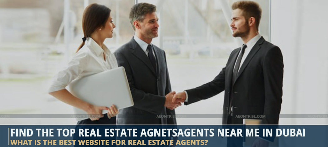 Find The Top Real Estate AgnetsAgents Near Me In Dubai, UAE