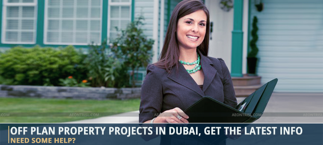 Off Plan Property Projects In Dubai, Get The Latest Info