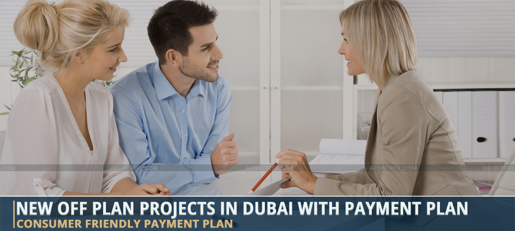 New Off Plan Projects In Dubai With Payment Plan