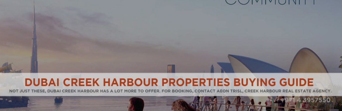 Dubai Creek Harbour Properties Buying Guide