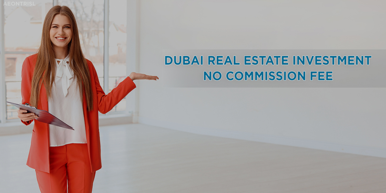 Dubai Real Estate Investment-No Commission Fee
