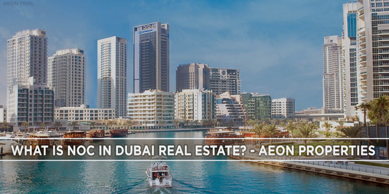What Is NOC In Dubai Real Estate? – Aeon Trisl Properties