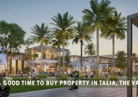 IS IT A GOOD TIME TO BUY PROPERTY IN TALIA, THE VALLEY?