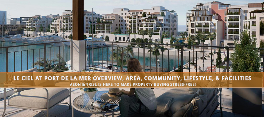 Le Ciel At Port De La Mer Overview, Area, Community, Lifestyle, And Facilities