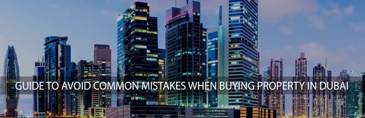 Guide To Avoid Common Mistakes When Buying Property In Dubai