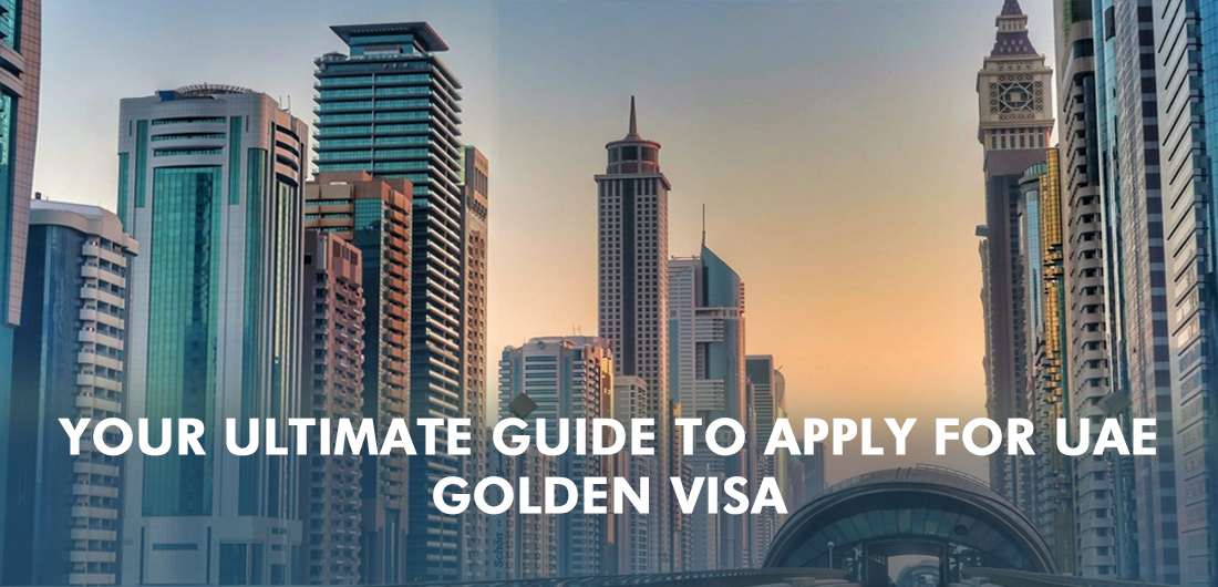 Guide to Apply for UAE Golden Visa | Here’s Why It’s Worth Investing!