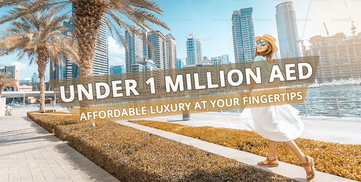 Buy Property Under 1 Million AED in Dubai: Affordable Luxury at Your Fingertips