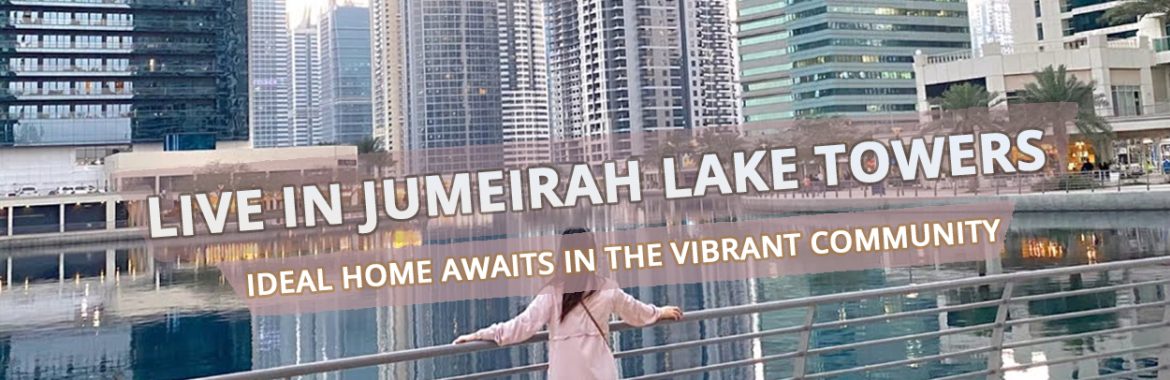 Live in JLT: Exploring the Vibrant Lifestyle of Jumeirah Lake Towers