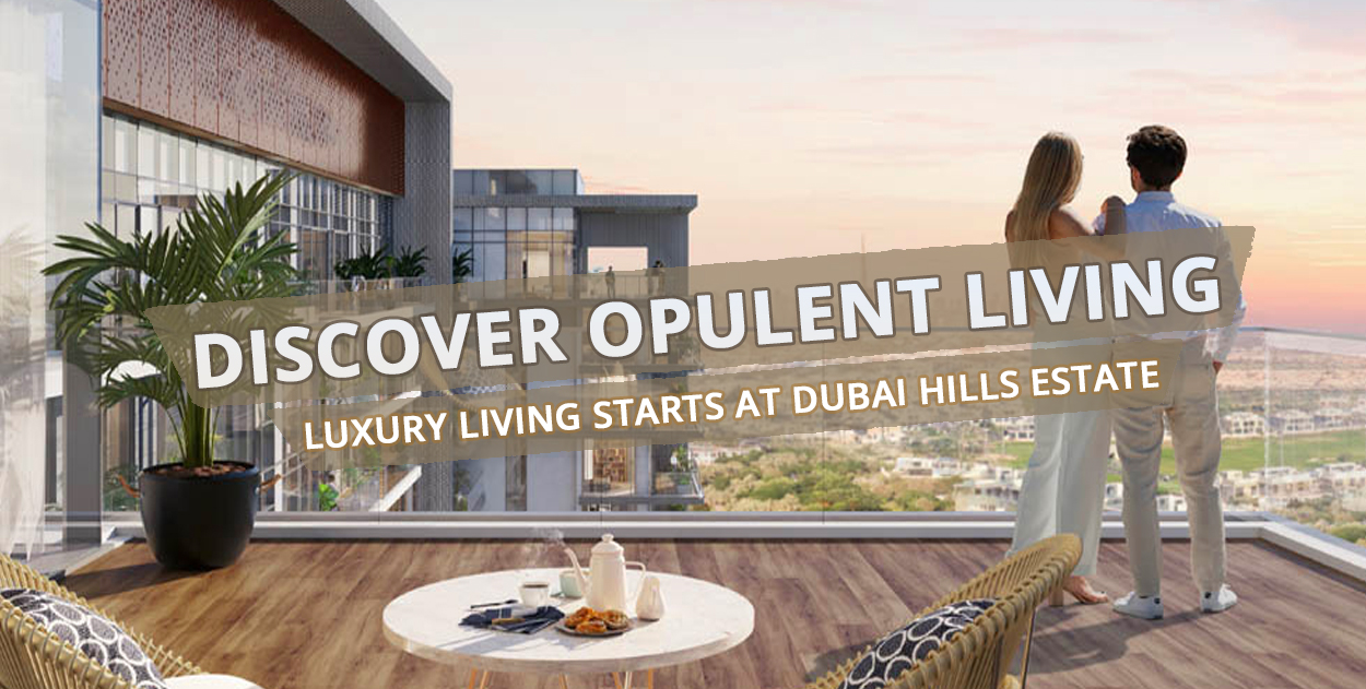 Dubai Hills Estate: A Prestigious Address for Luxurious Living