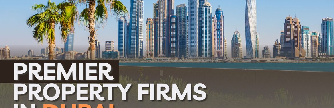 Discovering Premier Property Firms in Dubai