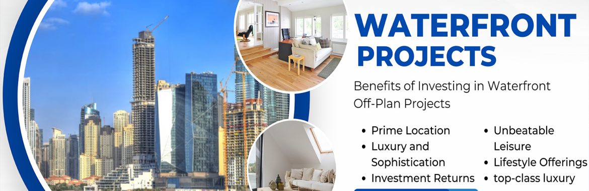 Why Dubai’s Waterfront Off-Plan Projects Are So Popular Among Investors