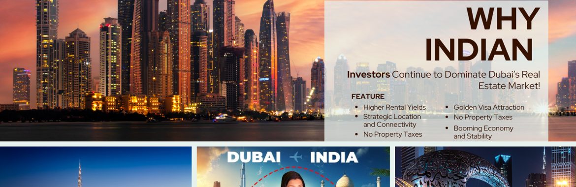 Why Indian Investors Continue to Dominate Dubai’s Real Estate Market