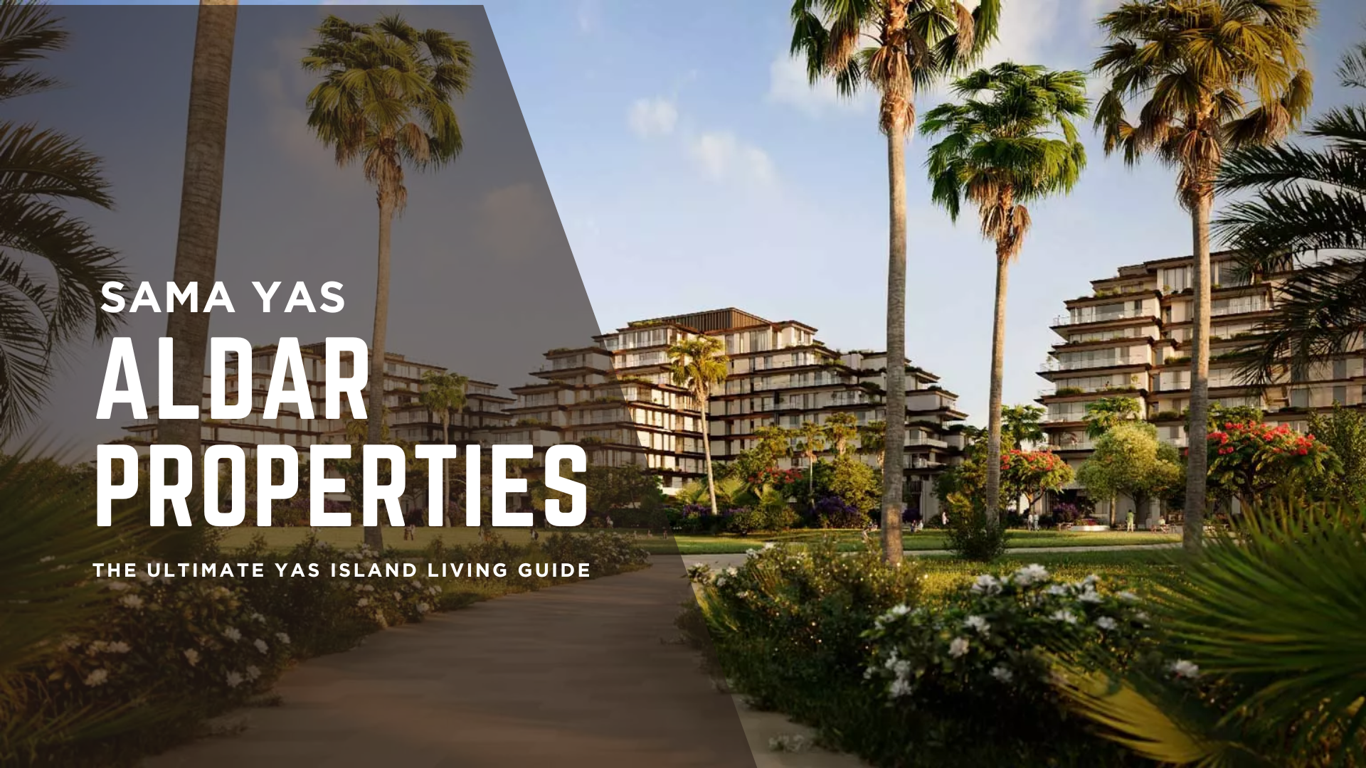 Why Should Sama Yas by Aldar Properties Be Your Next Home? The Ultimate Yas Island Living Guide