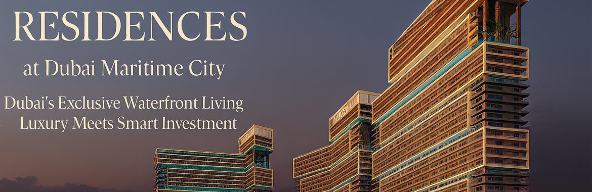Why Chelsea Residences at Dubai Maritime City Should Be on Your Radar | Off-Plan Waterfront Apartments in Dubai