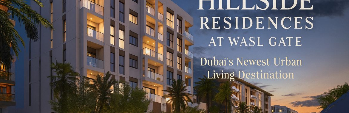 Hillside Residences at Wasl Gate, Dubai | Modern Urban Living & Top Investment by Aeon & Trisl