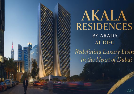 Akala Residences by Arada at DIFC – Redefining Luxury Living in the Heart of Dubai