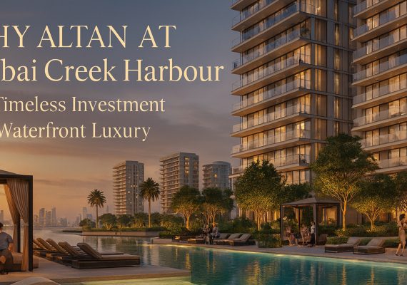 Why Altan at Dubai Creek Harbour – A Timeless Investment in Waterfront Luxury