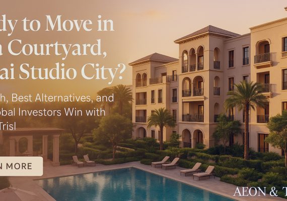 Ready to Move in Dubai Studio City? Discover Your Best Investment with Aeon & Trisl!