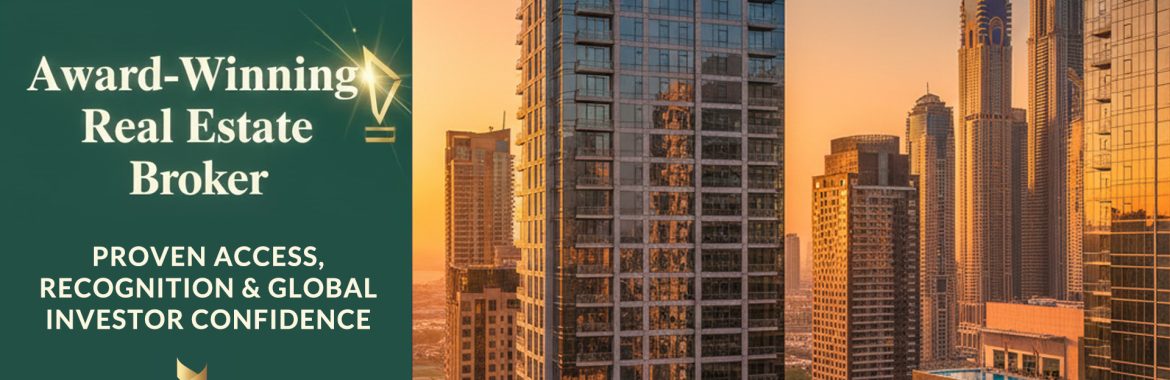 Award-Winning Real Estate Broker Dubai — Proven Access, Recognition & Global Investor Confidence