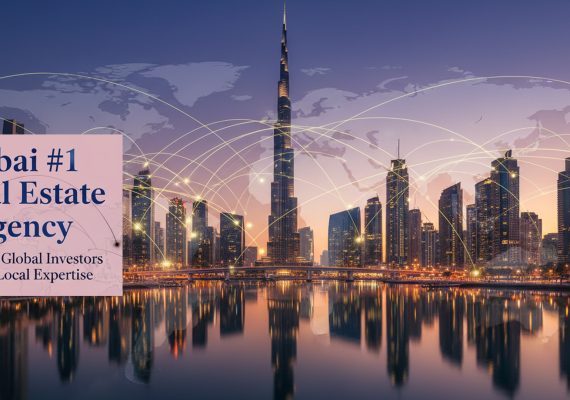Dubai #1 Real Estate Agency — Where Global Investors Meet Local Expertise