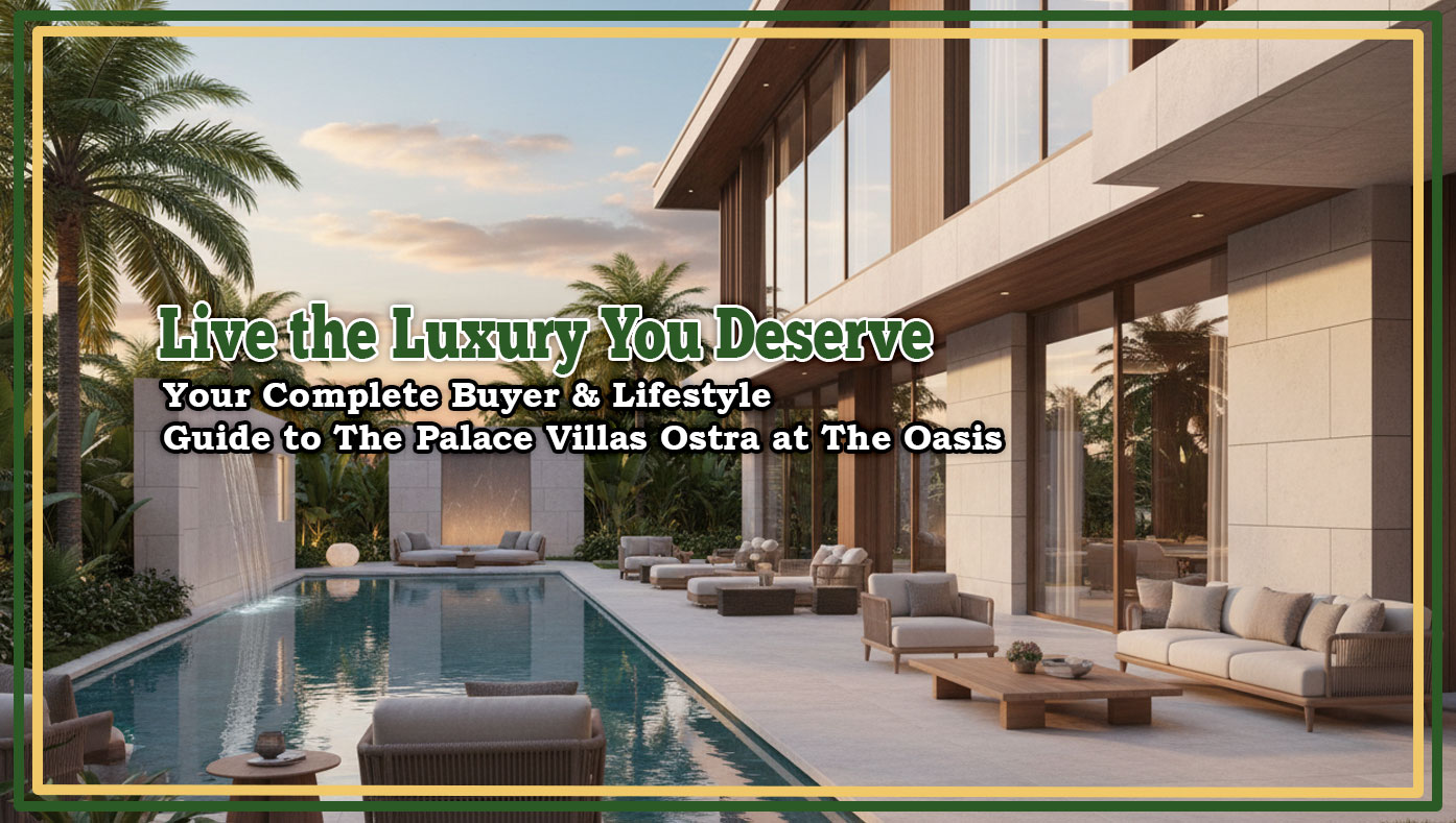 Live-the-Luxury-You-Deserve Live in The Palace Villas Ostra at The Oasis