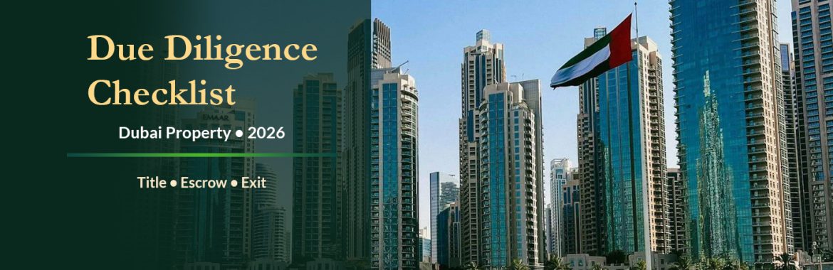 Dubai Property Due Diligence Checklist (2026): What Foreign Investors Must Verify Before They Buy