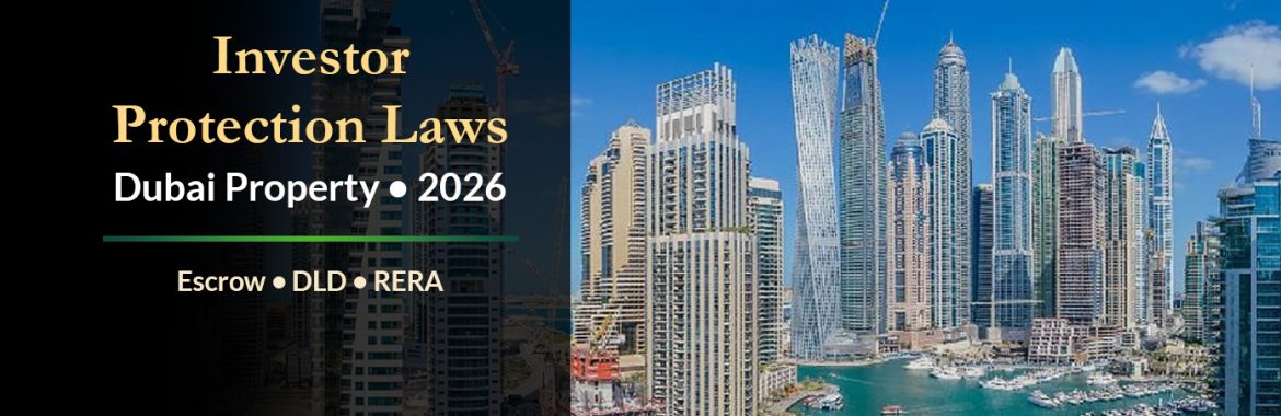 Dubai Property Investor Protection Laws Explained (2026): Escrow, DLD, RERA, and What Buyers Must Verify Before They Commit